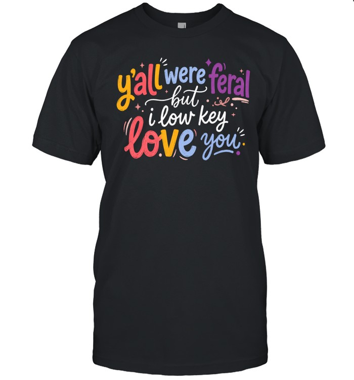 Y'all Were Feral Classic Men's T-shirt