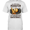 Yes that’s right I have an awesome retirement plan I plan on watching my grandson play baseball retro  Classic Men's T-shirt