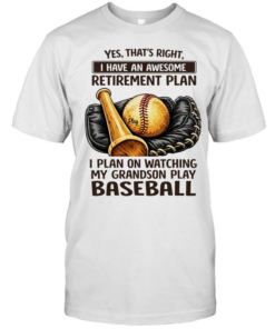 Yes that’s right I have an awesome retirement plan I plan on watching my grandson play baseball retro  Classic Men's T-shirt