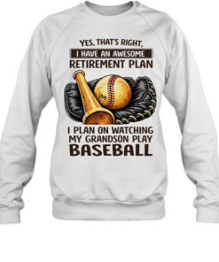 Yes that’s right I have an awesome retirement plan I plan on watching my grandson play baseball retro  Unisex Sweatshirt