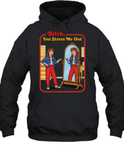 You Stress Me Out T- Unisex Hoodie