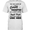 You can’t scare me I have a crazy daughter she has anger issues humor Tee Classic Men's T-shirt