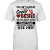 You can’t scare me i have a crazy bestie  Classic Men's T-shirt