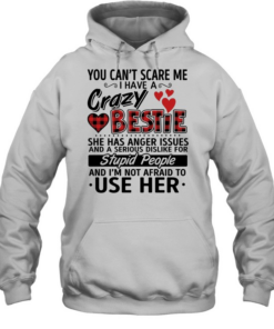 You can’t scare me i have a crazy bestie  Unisex Hoodie