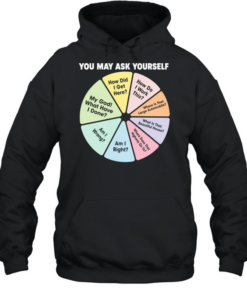 You may ask yourself how did I get here how do I work this my God what have I done  Unisex Hoodie