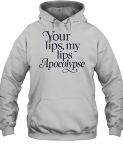 Your lips my lips Apocolypse humor  Unisex Hoodie
