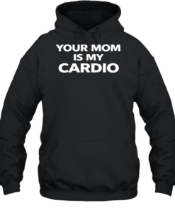 Your mom is my cardio satire  Unisex Hoodie