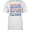 You’re not autistic you just work from home and it’s making you weird Classic Men's T-shirt