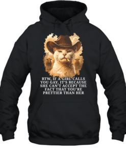 btw if a girl calls you gay it’s because she can’t accept the fact that you’re prettier than her  Unisex Hoodie