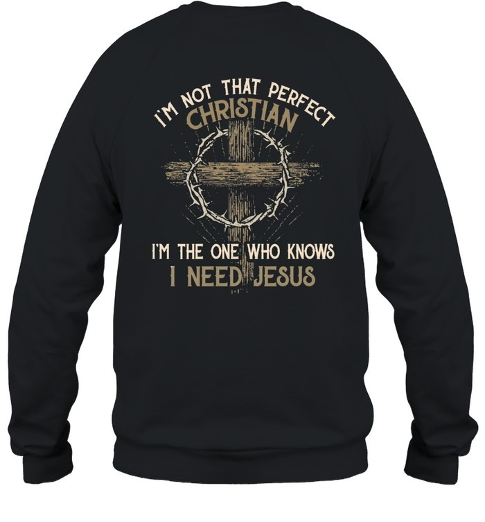 I‘m Not That Perfect Christian I‘m The One That Knows Shirt - Image 3