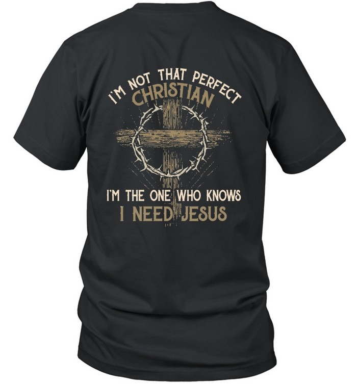 I‘m Not That Perfect Christian I‘m The One That Knows Shirt