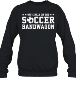 ly On The Soccer Bandwagon  Unisex Sweatshirt