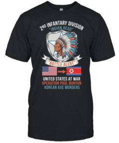 2nd Infantry Division Indian Head Battle Alert United States At War Operation Paul Bunyan Korean Axe Murders T Classic Men's T-shirt