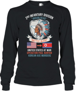 2nd Infantry Division Indian Head Battle Alert United States At War Operation Paul Bunyan Korean Axe Murders T Long Sleeved T-shirt