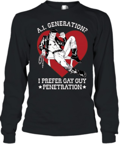 A.I. generation I prefer gay guy penetration love man  Long Sleeved T-shirt