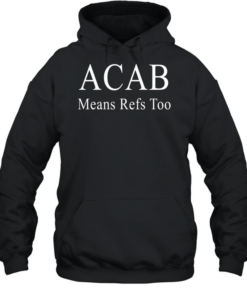 ACAB Means Refs T Unisex Hoodie
