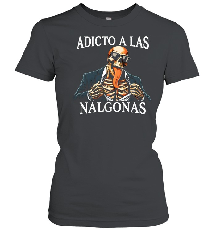 Adicto A Las Nalgonas Classic Women's T-shirt