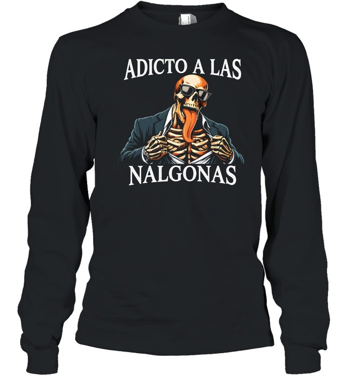 Adicto A Las Nalgonas Long Sleeved T-shirt