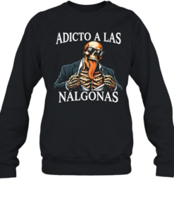 Adicto A Las Nalgonas Unisex Sweatshirt