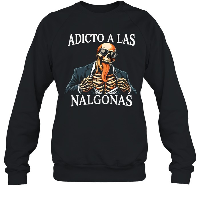 Adicto A Las Nalgonas Unisex Sweatshirt