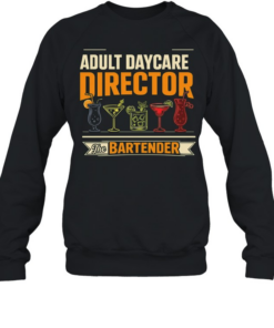 Adult Daycare Director Bartender  Unisex Sweatshirt