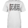 Agree with God move with God end with God never doubt God T Classic Men's T-shirt