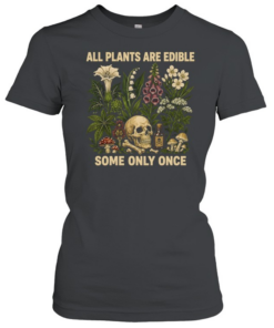 All Plants Are Edible Classic Women's T-shirt