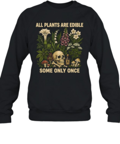 All Plants Are Edible Unisex Sweatshirt