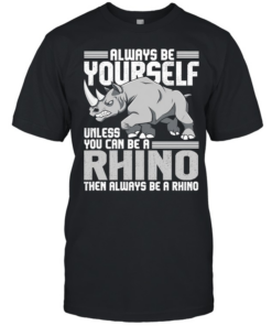 Always be yourself unless you can be a rhino then always be a rhino men T Classic Men's T-shirt