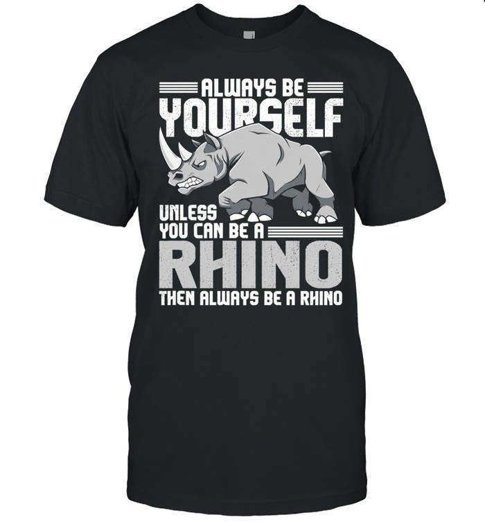 Always be yourself unless you can be a rhino then always be a rhino men T Classic Men's T-shirt