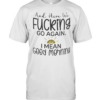 And here we fucking go again I mean good morning T Classic Men's T-shirt