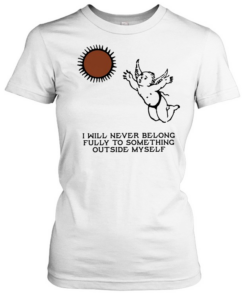 Angel I will never belong fully to some thing outside myself T Classic Women's T-shirt