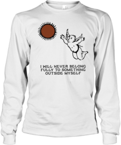 Angel I will never belong fully to some thing outside myself T Long Sleeved T-shirt