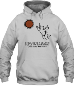 Angel I will never belong fully to some thing outside myself T Unisex Hoodie