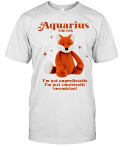 Aquarius the fox I’m not unpredictable I’m just consistently inconsistent  Classic Men's T-shirt