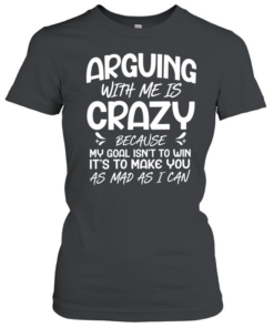 Arguing with Me Pointless I Knew I Was Wrong Classic Women's T-shirt