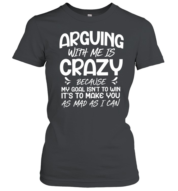 Arguing with Me Pointless I Knew I Was Wrong Classic Women's T-shirt