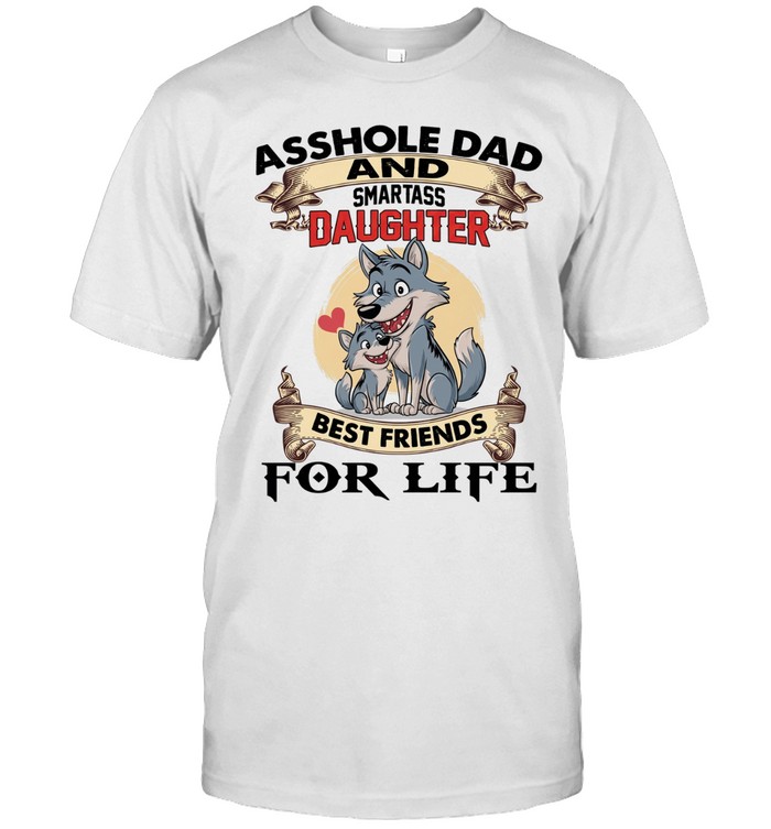 Asshole Dad And Smartass Daughter Best Friends For Life T Classic Men's T-shirt