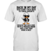 Back In My Day Kids Didn't Talk Back To Their Parents T Classic Men's T-shirt