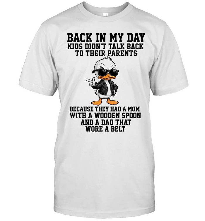 Back In My Day Kids Didn't Talk Back To Their Parents T Classic Men's T-shirt