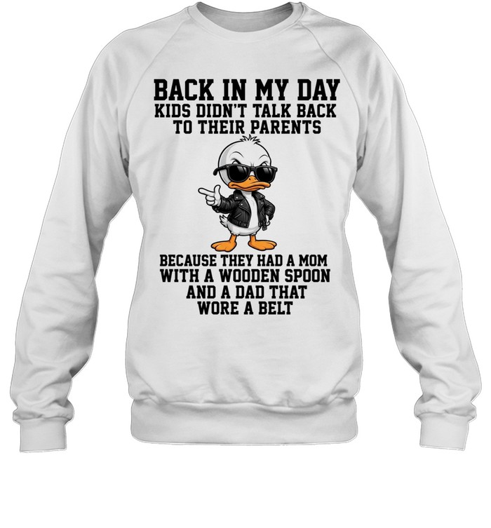 Back In My Day Kids Didn't Talk Back To Their Parents T Unisex Sweatshirt