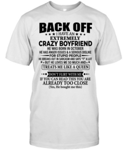 Back of I have and crazy boyfriend if you can read this you are already too close  Classic Men's T-shirt