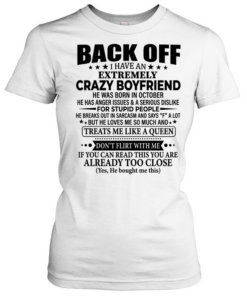 Back of I have and crazy boyfriend if you can read this you are already too close  Classic Women's T-shirt