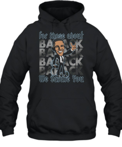 Barack Obama for those about back we salute you Unisex Hoodie