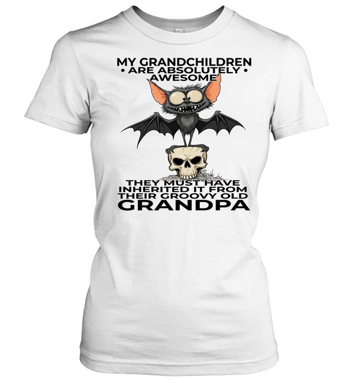 Bat My Grandchildren Are Absolutely Awesome They Must Have Inherited It From Their Groovy Old Grandpa T Classic Women's T-shirt