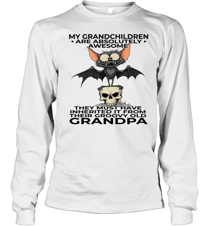 Bat My Grandchildren Are Absolutely Awesome They Must Have Inherited It From Their Groovy Old Grandpa T Long Sleeved T-shirt