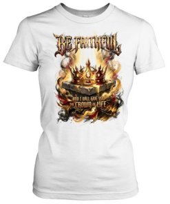 Be faithful and I will give you the crown of life Classic Women's T-shirt