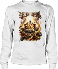 Be faithful and I will give you the crown of life Long Sleeved T-shirt
