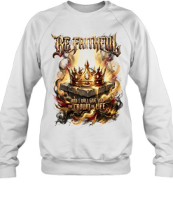 Be faithful and I will give you the crown of life Unisex Sweatshirt