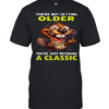 Beaver You're Not Getting Older You're Just Becoming A Classic  Classic Men's T-shirt